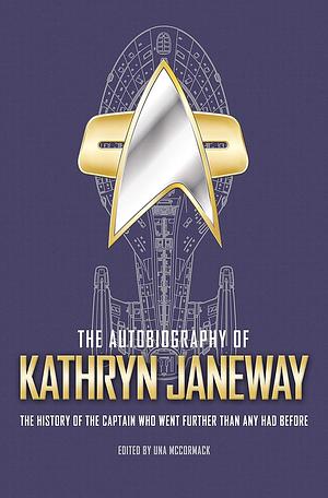 The Autobiography of Kathryn Janeway: A Star Trek novel by Una McCormack