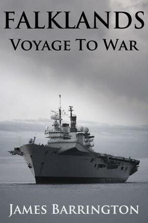 Falklands: Voyage To War by Peter Stuart Smith, James Barrington