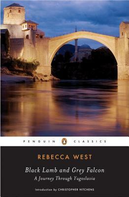 Black Lamb and Grey Falcon: A Journey Through Yugoslavia by Rebecca West