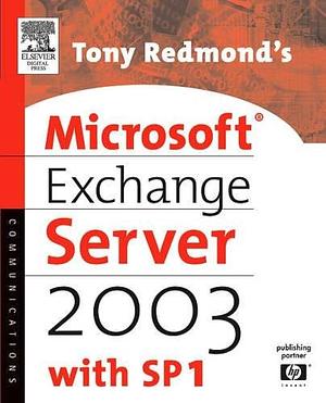 Tony Redmond's Microsoft Exchange Server 2003 with SPI by Tony Redmond