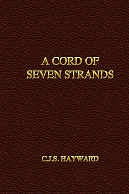 A Cord of Seven Strands by C. J. S. Hayward