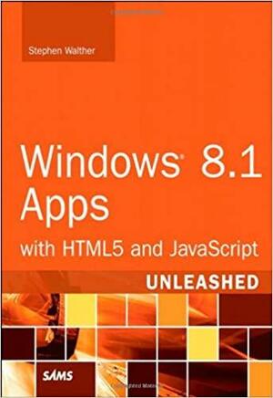 Windows 8.1 Apps with HTML5 and JavaScript Unleashed by Stephen Walther