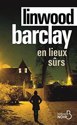 En lieux sûrs by Linwood Barclay