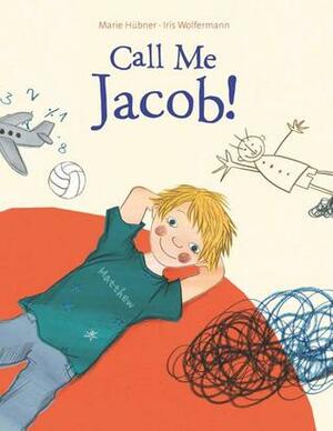 Call Me Jacob! by Marie Hübner, Iris Wolfermann