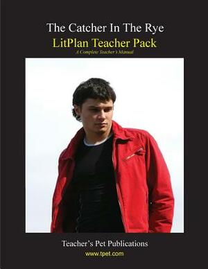 Litplan Teacher Pack: The Catcher in the Rye by Mary B. Collins