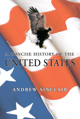 A Concise History of the United States by Andrew Sinclair