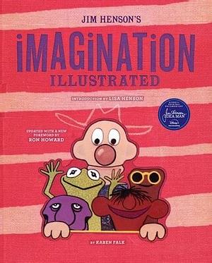 Jim Henson's Imagination Illustrated by Karen Falk