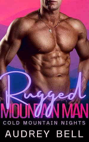 Rugged Mountain Man by Audrey Bell