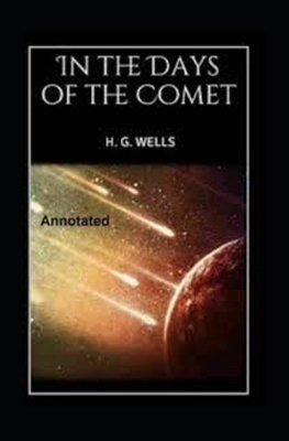In the Days of the Comet Annotated by H.G. Wells