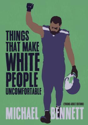 Things That Make White People Uncomfortable (Adapted for Young Adults) by Dave Zirin, Michael Bennett