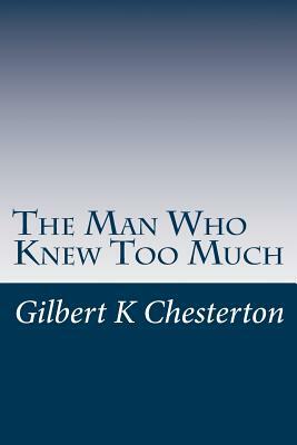 The Man Who Knew Too Much by G.K. Chesterton