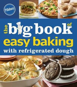 The Big Book of Easy Baking with Refrigerated Dough by Pillsbury