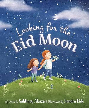 Looking for the Eid Moon by Sahtinay Abaz