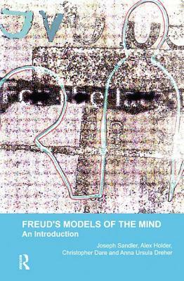 Freud's Models of the Mind: An Introduction by Alex Holder, Anna Ursula Dreher, Christopher Dare