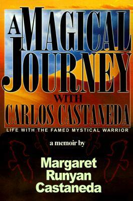 A Magical Journey with Carlos Castañeda by Margaret Runyan Castañeda