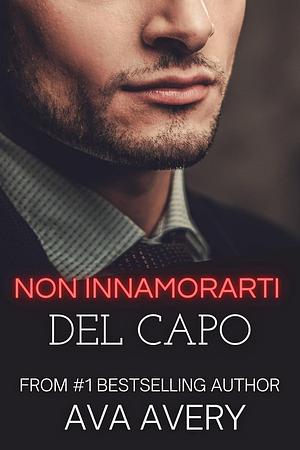 Non innamorarti del capo by Ava Avery