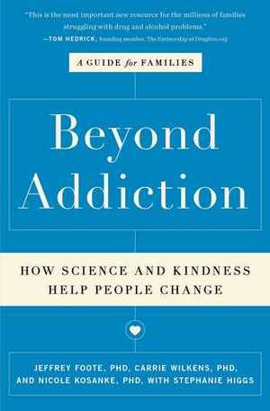 Beyond Addiction: How Science and Kindness Help People Change by Jeffrey Foote