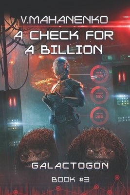 A Check for a Billion (Galactogon Book #3): LitRPG Series by Vasily Mahanenko
