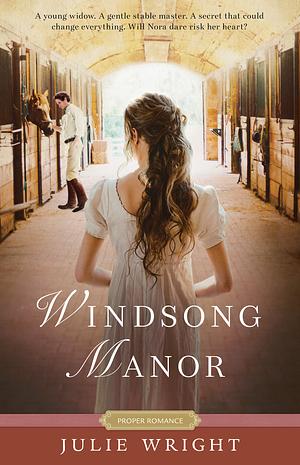 Windsong Manor by Julie Wright, Julie Wright