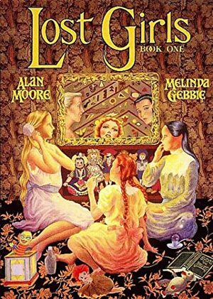 Lost Girls: Book One by Alan Moore, Melinda Gebbie