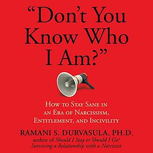 Don't You Know Who I Am? by Ramani Durvasula