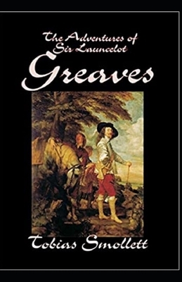 The Life and Adventures of Sir Launcelot Greaves Annotated by Tobias Smollett