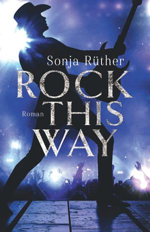 Rock this way by Sonja Rüther