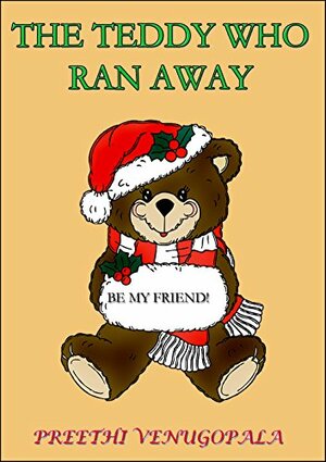 The Teddy Who Ran Away by Preethi Venugopala