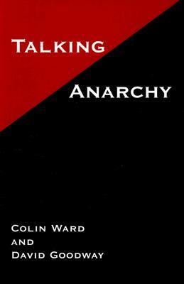 Talking Anarchy by Colin Ward, David Goodway