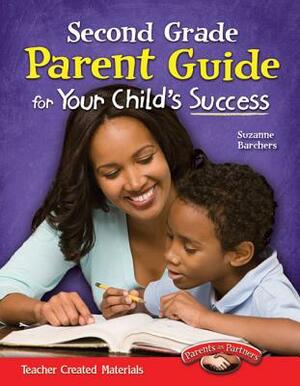 Second Grade Parent Guide for Your Child's Success by Suzanne I. Barchers