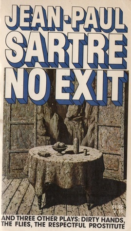 No Exit and Three Other Plays: Dirty Hands, The Flies, The Respectful Prostitute by Jean-Paul Sartre