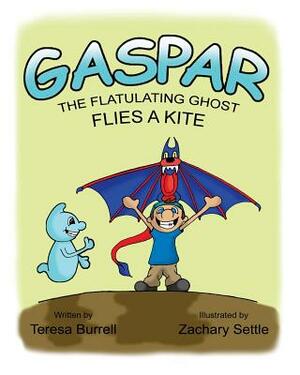Gaspar, the Flatulating Ghost, Flies a Kite by Teresa Burrell
