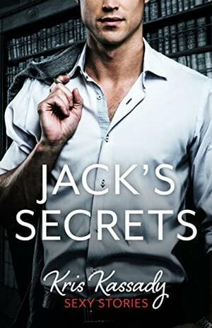 Jack's Secrets by Kris Kassady