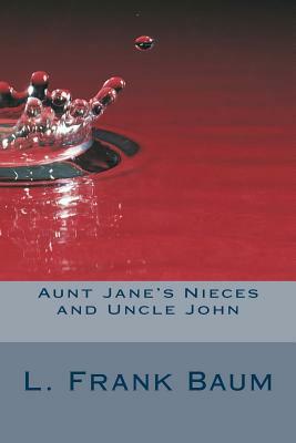 Aunt Jane's Nieces and Uncle John by Edith Van Dyne