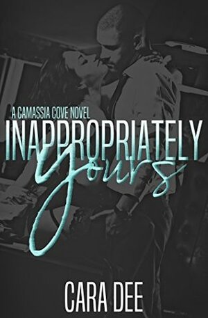 Inappropriately Yours by Cara Dee