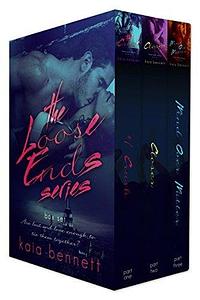 Loose Ends Series Box Set by Kaia Bennett
