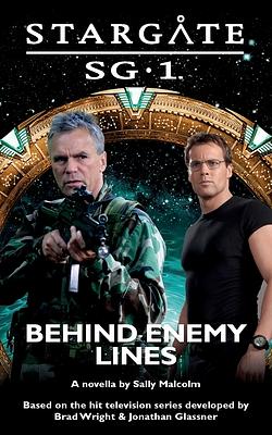 STARGATE SG-1 Behind Enemy Lines by Sally Malcolm
