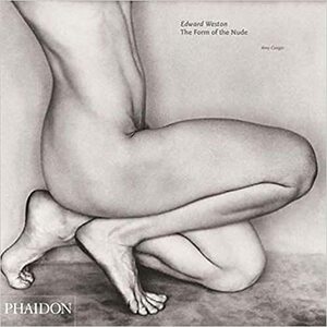 Edward Weston: The Form of Nude by Amy Conger