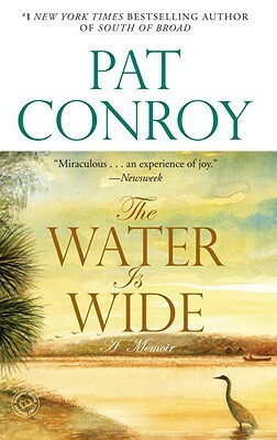 The Water Is Wide: A Memoir by Pat Conroy