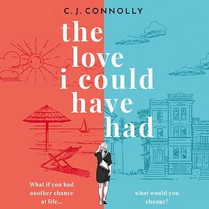 The Love I Could Have Had by C.J. Connolly