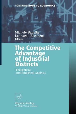 The Competitive Advantage of Industrial Districts: Theoretical and Empirical Analysis by 