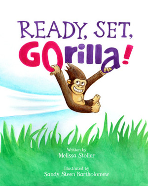Ready, Set, GOrilla! by Melissa Stoller