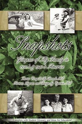 Snapshots: Glimpses of My Family in 1930's & 1940's America by Cynthia Hill, Brenda Hill