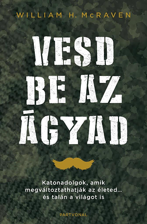 Vesd be az ágyad by William H. McRaven, William H. McRaven