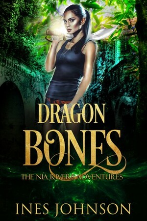 Dragon Bones by Ines Johnson, Jasmine Walt