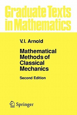 Mathematical Methods of Classical Mechanics by V. I. Arnol'd