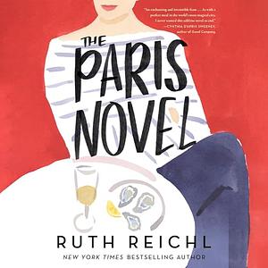 The Paris Novel by Ruth Reichl