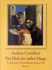 Der Dieb der süßen Dinge by Andrea Camilleri