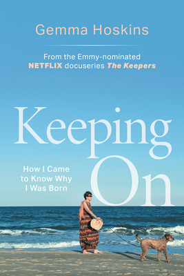 Keeping on: How I Came to Know Why I Was Born by Gemma Hoskins