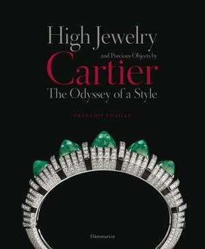 High Jewelry and Precious Objects by Cartier: The Odyssey of a Style by Francois Chaille